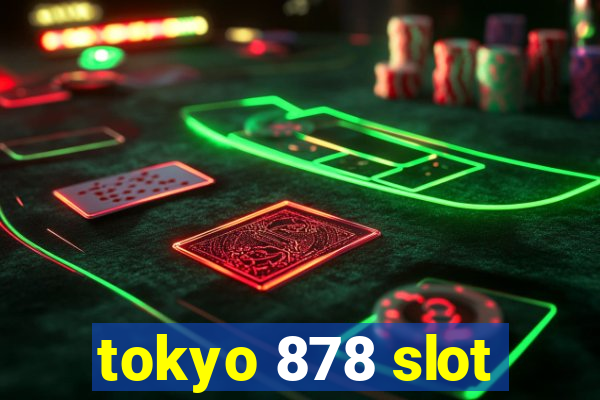 tokyo 878 slot