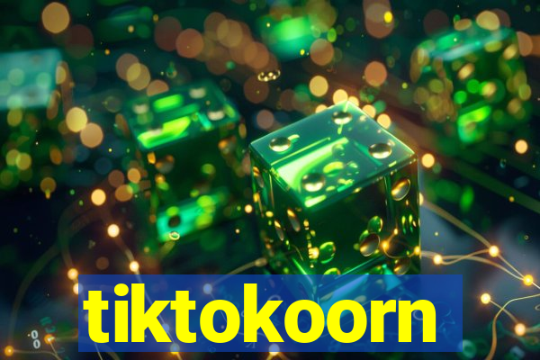 tiktokoorn