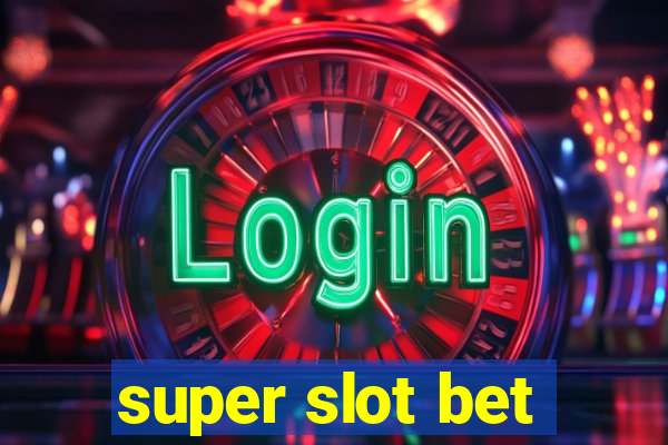 super slot bet