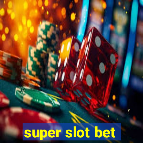 super slot bet