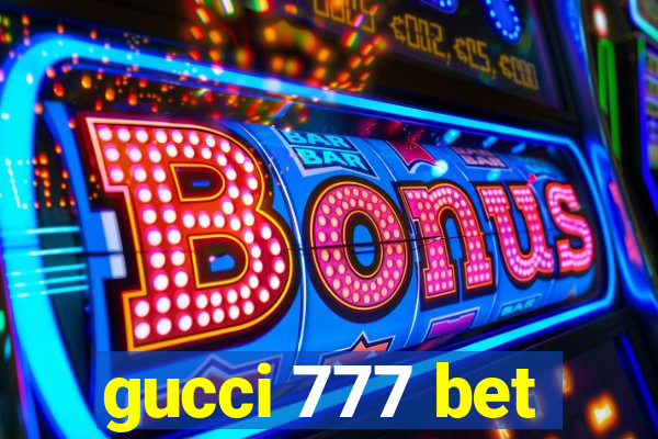 gucci 777 bet