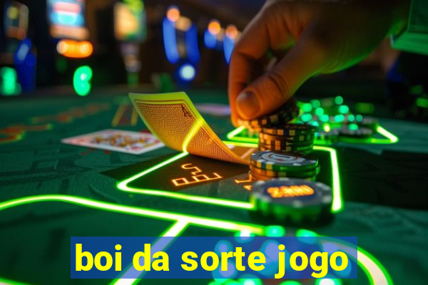 boi da sorte jogo