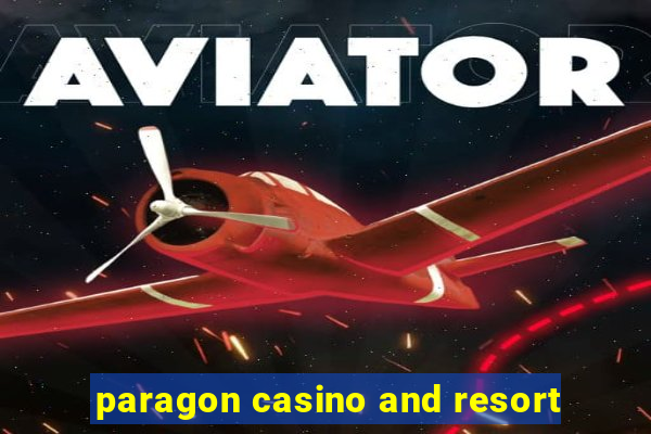 paragon casino and resort