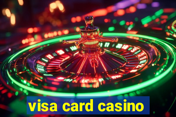 visa card casino