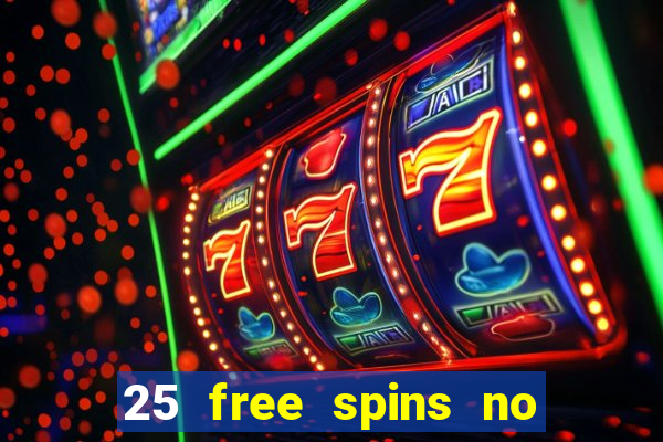 25 free spins no deposit casino uk