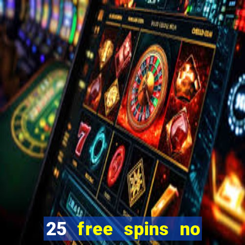 25 free spins no deposit casino uk