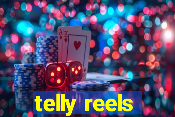 telly reels