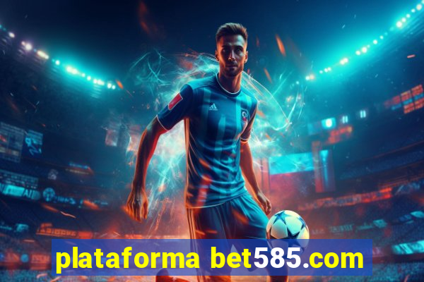 plataforma bet585.com