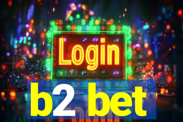 b2 bet