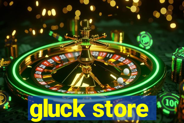 gluck store