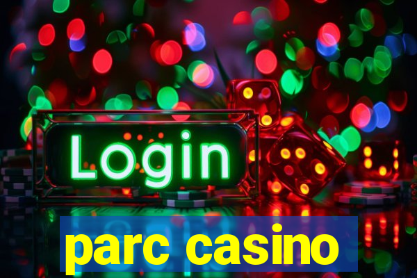 parc casino