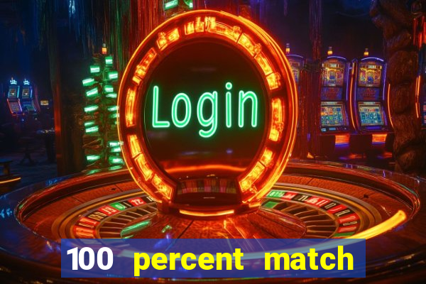 100 percent match casino bonuses