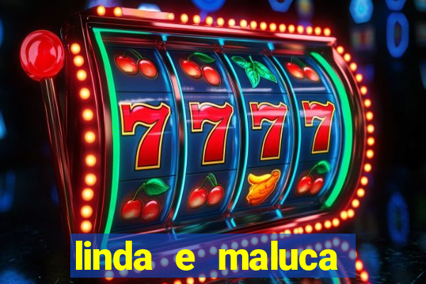 linda e maluca orochi letra