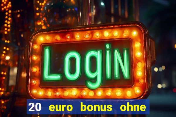 20 euro bonus ohne einzahlung casino 2021