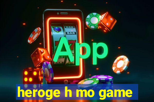 heroge h mo game