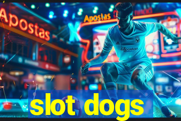 slot dogs