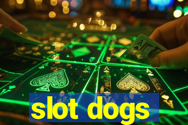 slot dogs