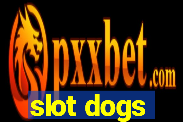 slot dogs