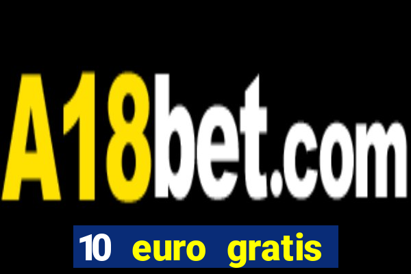 10 euro gratis bonus casino