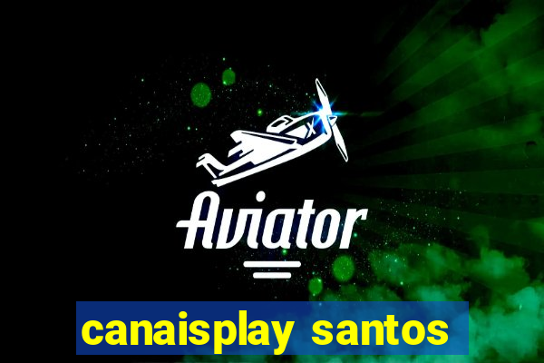 canaisplay santos