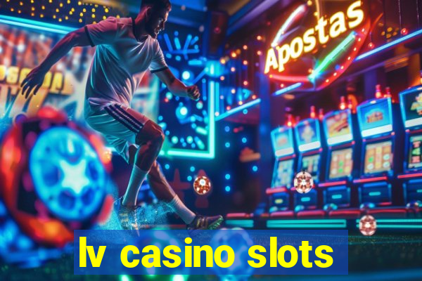 lv casino slots