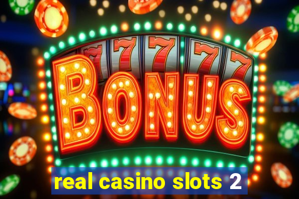 real casino slots 2