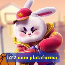 h22 com plataforma