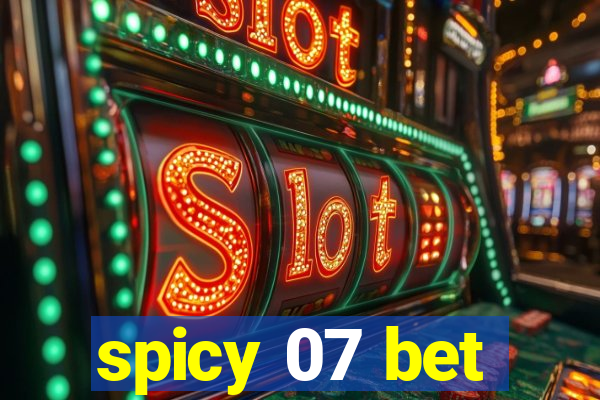 spicy 07 bet