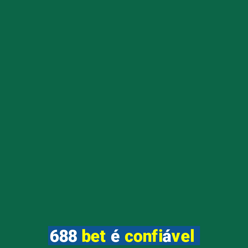 688 bet é confiável