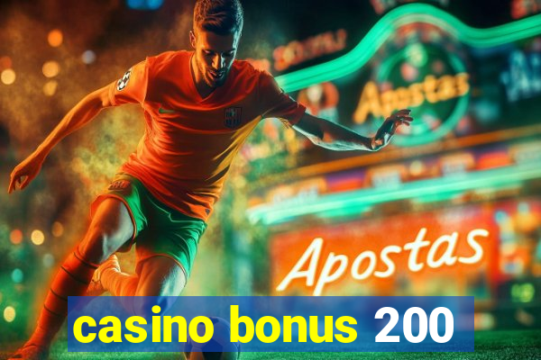 casino bonus 200