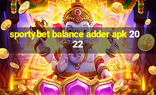 sportybet balance adder apk 2022