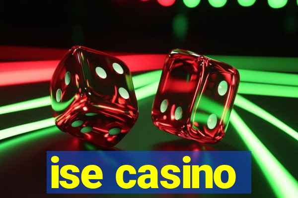 ise casino