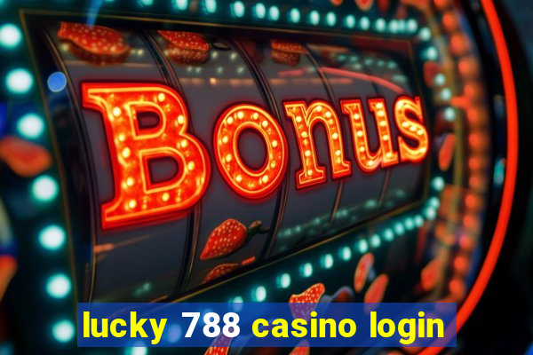 lucky 788 casino login