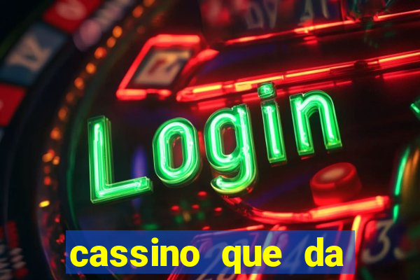 cassino que da dinheiro para jogar