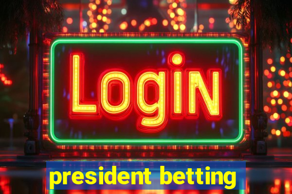 president betting