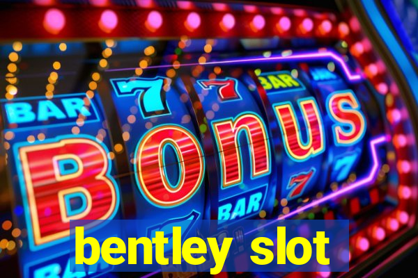 bentley slot