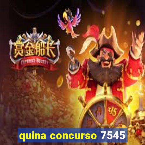 quina concurso 7545