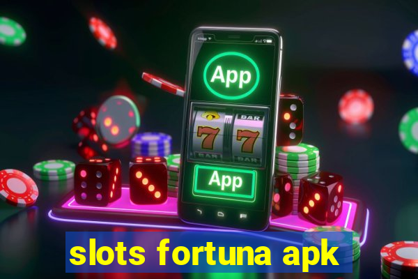 slots fortuna apk