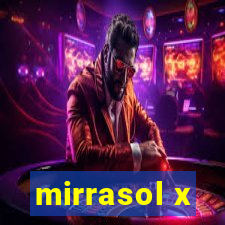 mirrasol x