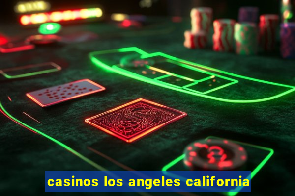 casinos los angeles california