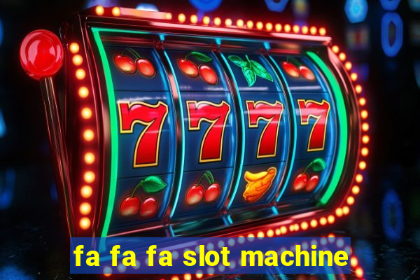 fa fa fa slot machine