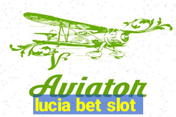 lucia bet slot