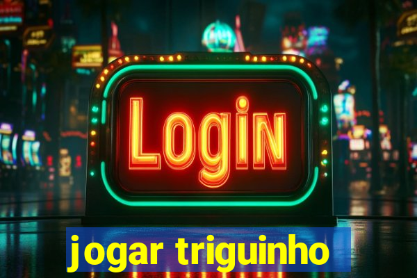 jogar triguinho