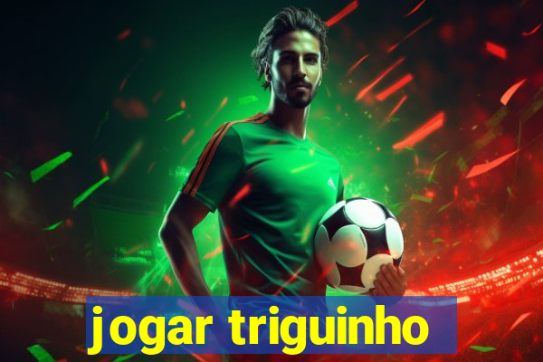 jogar triguinho