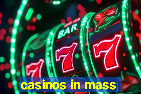 casinos in mass