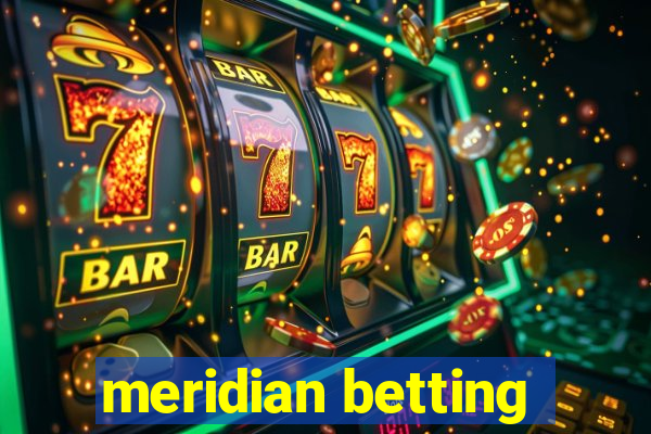 meridian betting