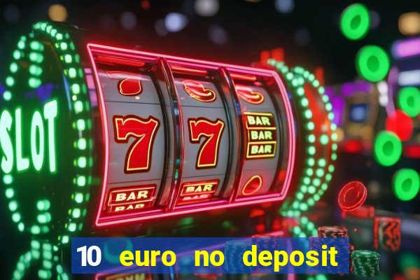 10 euro no deposit bonus für casino