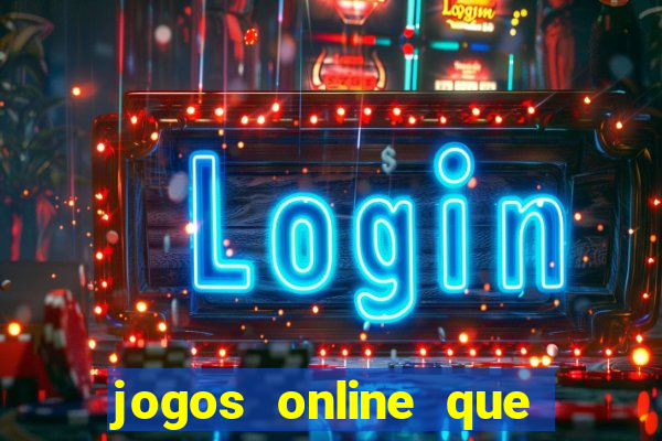 jogos online que ganham dinheiro