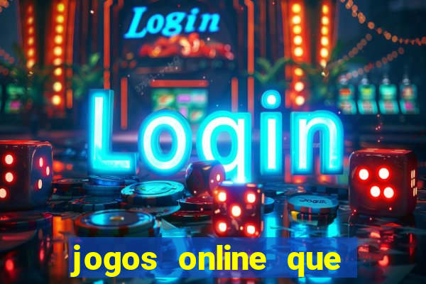 jogos online que ganham dinheiro