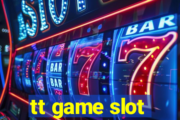 tt game slot